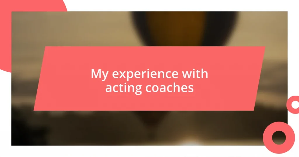 My experience with acting coaches