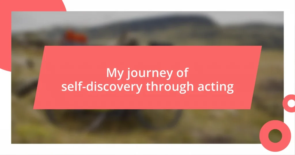 My journey of self-discovery through acting