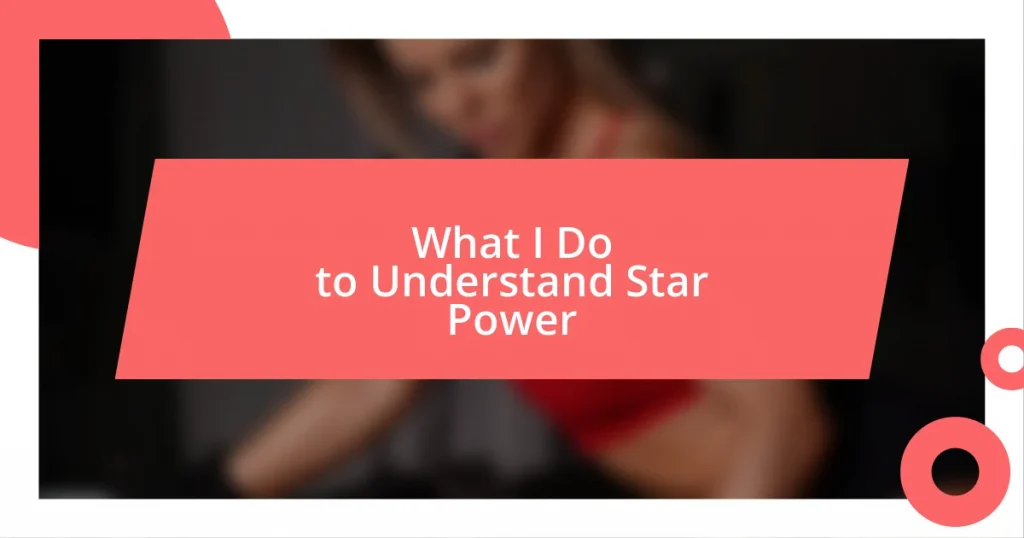 What I Do to Understand Star Power