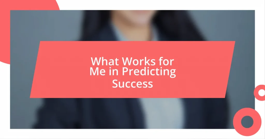 What Works for Me in Predicting Success