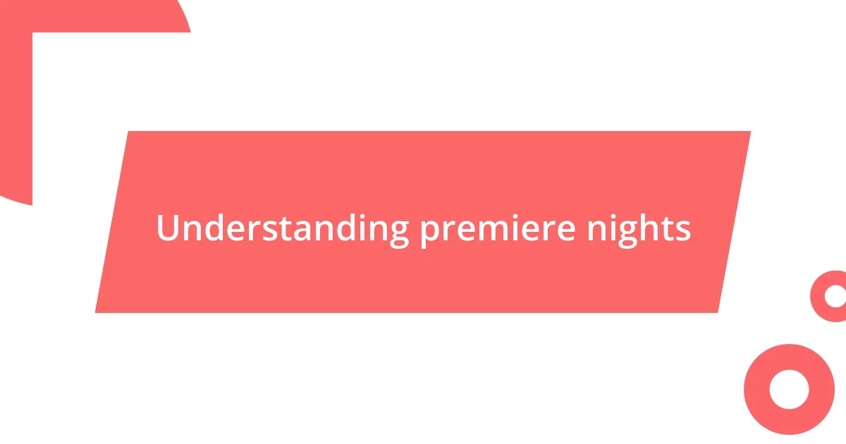 Understanding premiere nights