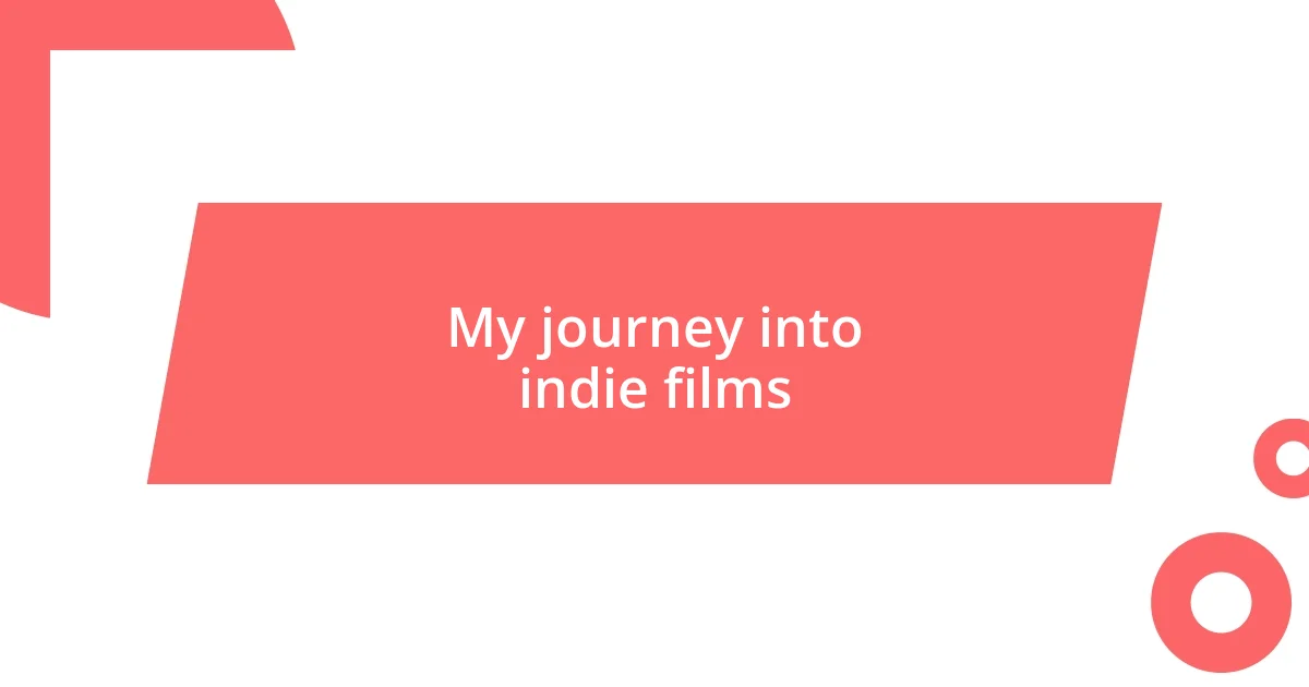 My journey into indie films