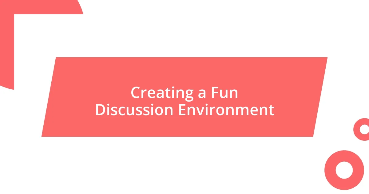 Creating a Fun Discussion Environment