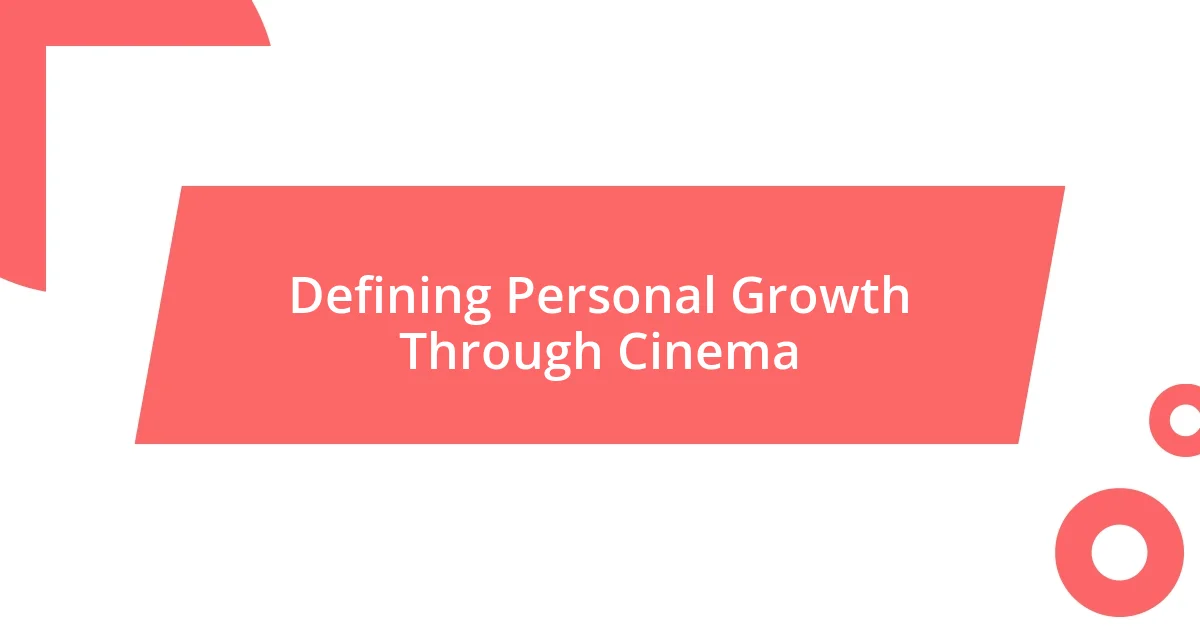 Defining Personal Growth Through Cinema