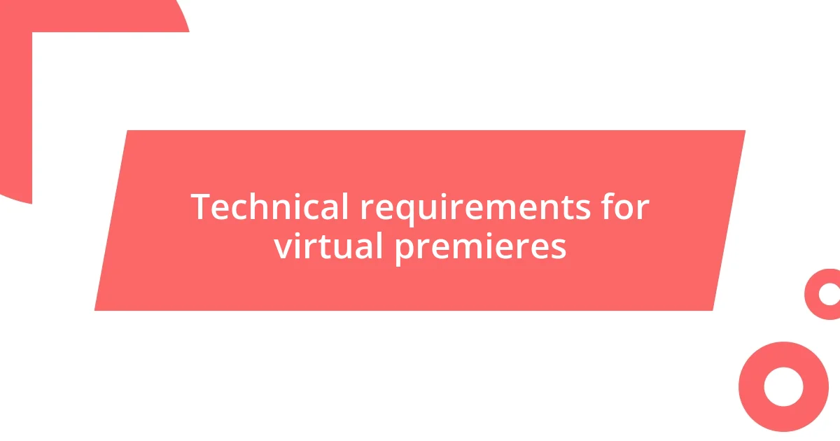 Technical requirements for virtual premieres