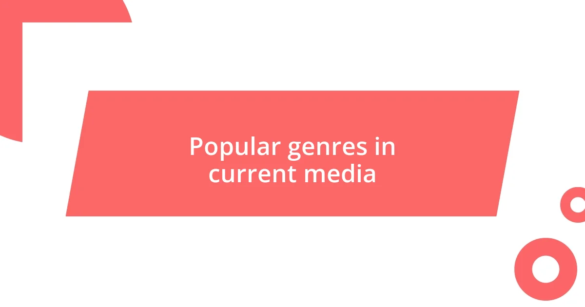 Popular genres in current media