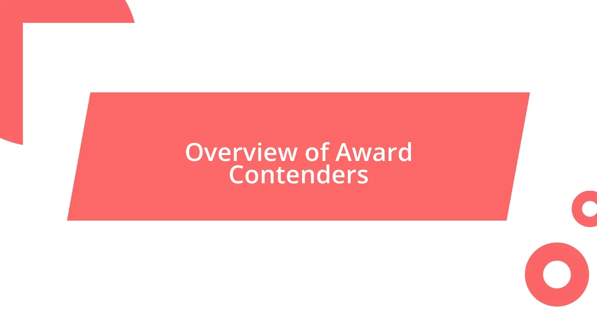 Overview of Award Contenders