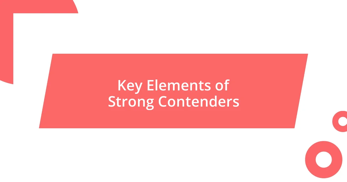 Key Elements of Strong Contenders