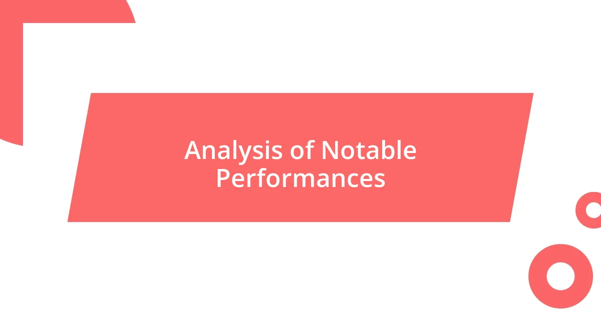 Analysis of Notable Performances