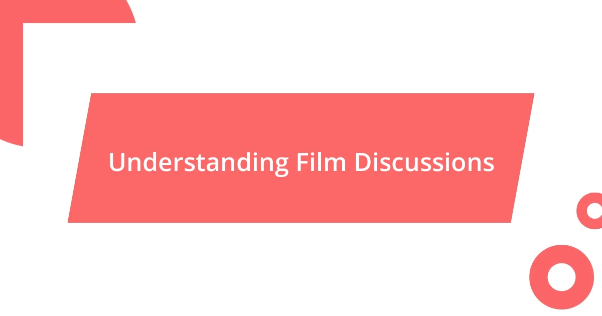 Understanding Film Discussions