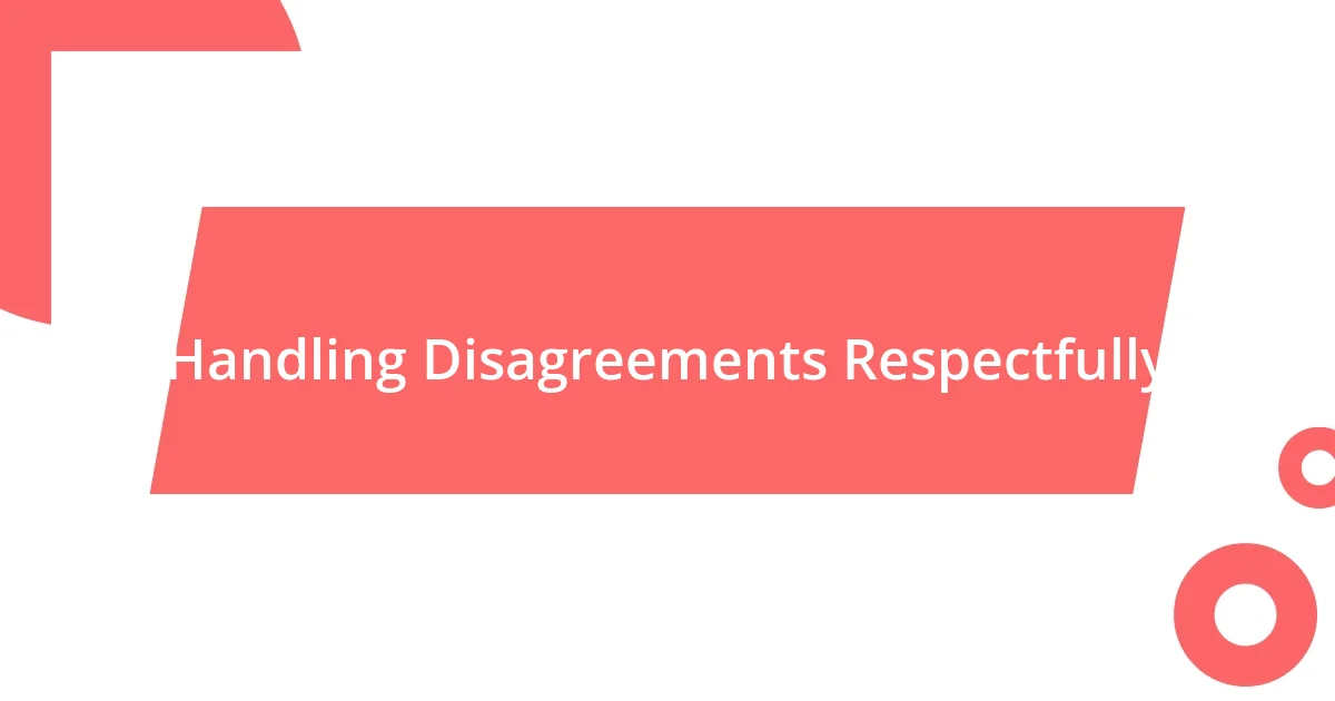 Handling Disagreements Respectfully